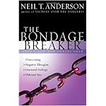 The Bondage Breaker&reg;: Overcoming *Negative Thoughts *Irrational Feelings *Habitual Sins book cover