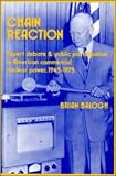 Chain Reaction: Expert Debate and Public Participation in American Commercial Nuclear Power 1945-1975: Expert Debate and Public Participation in American Commercial Nuclear Power 1945 -1975