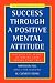 Success Through a Positive Mental Attitude
