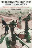 Productive Water Points in Dryland Areas: Guidelines on Integrated Planning for Rural Water Supply