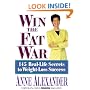 Win the Fat War : 145 Real-Life Secrets to 100% Weight Loss Success