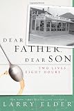 Dear Father, Dear Son: Two Lives... Eight Hours