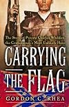 Carrying the Flag: The Story of Private Charles Whilden, the Confederacy's Most Unlikely Hero