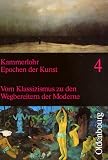 Epochen der Kunst, Neubearbeitung, 5 Bde., Bd.4: Vom Klassizismus zu den Wegbereitern der Moderne - 