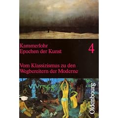 Epochen der Kunst, Neubearbeitung, 5 Bde., Bd.4: Vom Klassizismus zu den Wegbereitern der Moderne