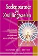 Seelenpartner & Zwillingsseelen. Die spirituelle Dimension der Liebe und unserer Beziehungen