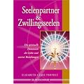 Seelenpartner & Zwillingsseelen. Die spirituelle Dimension der Liebe und unserer Beziehungen