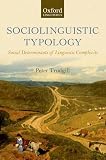 Sociolinguistic Typology: Social Determinants of Linguistic Complexity (Oxford Linguistics)