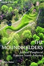 The Moundbuilders: Ancient Peoples of Eastern North America (Ancient Peoples and Places)