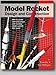 Model Rocket Design and Construction. How to create and build unique and exciting model rockets that work