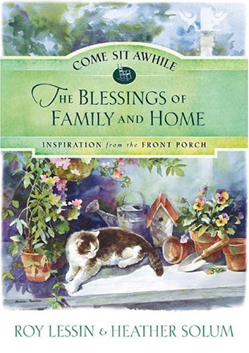 Come Sit Awhile - the Blessings of Family and Home (Come Sit Awhile--Inspiration from the Front Porch)