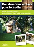Constructions en bois pour le jardin : Volume 1, Niche, nichoir, clapier, gîte à insectes, abri dété pour hérisson