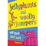 Jellyphants and Woolly Jumpers: My First Joke Book