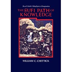 The Sufi Path of Knowledge: Ibn al-Arabi's Metaphysics of Imagination