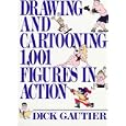 Drawing and Cartooning 1,001 Figures in Action by  Dick Gautier