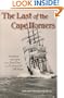 Last of the Cape Horners : Firsthand Accounts from the Final Days of the Commercial Tall Ships