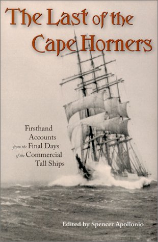 Last of the Cape Horners : Firsthand Accounts from the Final Days of the Commercial Tall Ships