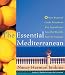 The Essential Mediterranean: How Regional Cooks Transform Key Ingredients into the World's Favorite Cuisines