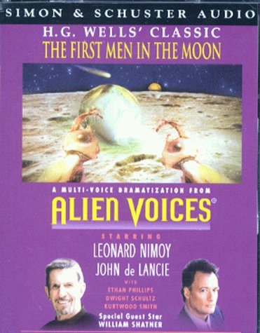 The First Men in the Moon: Dramatization Starring Leonard Nimoy, John De Lancie & Cast (Alien Voices)