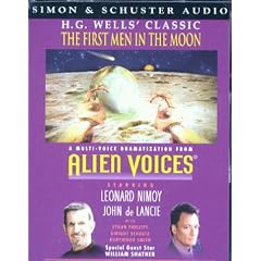 The First Men in the Moon: Dramatization Starring Leonard Nimoy, John De Lancie & Cast (Alien Voices)