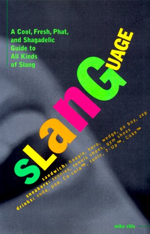 slanguage  a cool fresh phat and shagadelic guide to all kinds of slang
