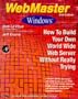 WebMaster Windows, Second Edition: How to Build Your Own World-Wide Web Server Without Really Trying