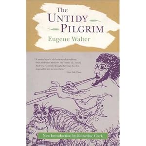 The Untidy Pilgrim (Deep South Books) Eugene Walter and Katherine Clark