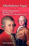 Allerliebster Papa! Mozarts Briefwechsel mit dem Vater September 1777 - Januar 1779