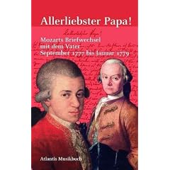 Allerliebster Papa! Mozarts Briefwechsel mit dem Vater September 1777 - Januar 1779