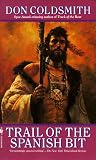 Trail of the Spanish Bit: Spanish Bit Saga, Number 1 (Spanish Bit Saga)
