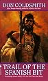 Trail of the Spanish Bit: Spanish Bit Saga, Number 1 (Spanish Bit Saga)