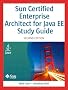 Sun Certified Enterprise Architect for Java EE Study Guide