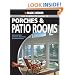 Black & Decker The Complete Guide to Porches & Patio Rooms: Sunrooms, Patio Enclosures, Breezeways & Screened Porches (Black & Decker Complete Guide)