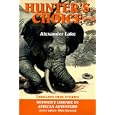 Hunter's Choice: Thrilling True Stories (Resnick's Library of African Adventure) by Alexander Lake