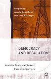 Democracy And Regulation: How the Public can Govern Essential Services
