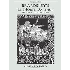 Beardsley's Le Morte Darthur: Selected Illustrations