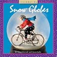 Celebrating Snow Globes (Collectibles) by  Nina Chertoff and Susan Kahn
