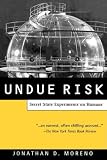 Undue Risk: Secret State Experiments on Humans
