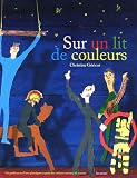 Sur un lit de couleurs : Un professeur d'arts plastiques aupr�s d'enfants atteints de cancer