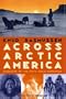 Across Arctic America: Narrative of the Fifth Thule Expedition (Classic Reprint Series)