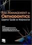 Risk Management in Orthodontics: Experts' Guide to Malpractice