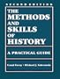 The Methods and Skills of History: A Practical Guide