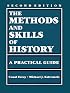 The Methods and Skills of History: A Practical Guide