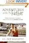 Adventures With My Father: Childhood Recollections of Divorce, Dysfunction and the Summer of Love