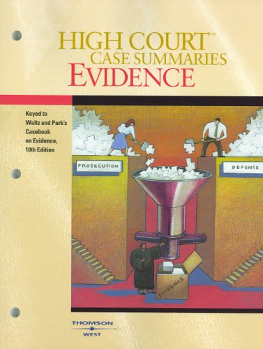 High Court Case Summaries on Evidence (Keyed to Waltz,Tenth Edition)