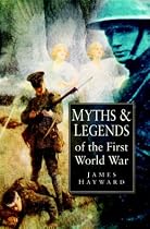 Myths and Legends of the First World War