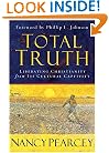 Total Truth: Liberating Christianity from Its Cultural Captivity