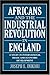 Books : Africans and the Industrial Revolution in England: A Study in International Trade and Economic Development