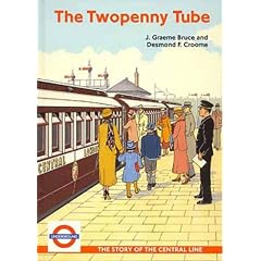 The Twopenny Tube: The Story of The Central Line
