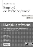 Employé de Vente Spécialisé CAP options A et B : Livre du professeur